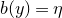 b left parenthesis y right parenthesis equals eta