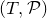 left parenthesis upper T comma script upper P right parenthesis