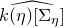ModifyingAbove k left parenthesis eta right parenthesis left bracket normal upper Sigma Subscript eta Baseline right bracket With caret
