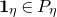 bold 1 Subscript eta Baseline element of upper P Subscript eta