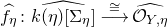 ModifyingAbove f Subscript eta Baseline With caret colon ModifyingAbove k left parenthesis eta right parenthesis left bracket normal upper Sigma Subscript eta Baseline right bracket With caret ModifyingAbove long right arrow With approximately equals ModifyingAbove script upper O Subscript upper Y comma eta Baseline With caret