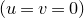left parenthesis u equals v equals 0 right parenthesis