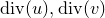 d i v left parenthesis u right parenthesis comma d i v left parenthesis v right parenthesis