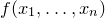 f left parenthesis x 1 comma ellipsis comma x Subscript n Baseline right parenthesis
