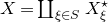 upper X equals coproduct Underscript xi element of upper S Endscripts upper X Subscript xi Superscript star