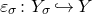 epsilon Subscript sigma Baseline colon upper Y Subscript sigma Baseline right arrow with hook upper Y