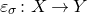 epsilon Subscript sigma Baseline colon upper X right arrow upper Y