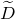 upper D overtilde