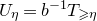 upper U Subscript eta Baseline equals b Superscript negative 1 Baseline upper T Subscript greater than or slanted equals eta