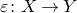 epsilon colon upper X right arrow upper Y
