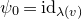 psi 0 equals i d Subscript lamda left parenthesis v right parenthesis