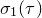 sigma 1 left parenthesis tau right parenthesis
