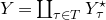 upper Y equals coproduct Underscript tau element of upper T Endscripts upper Y Subscript tau Superscript star