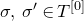 sigma comma sigma prime element of upper T Superscript left bracket 0 right bracket