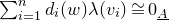sigma summation Underscript i equals 1 Overscript n Endscripts d Subscript i Baseline left parenthesis w right parenthesis lamda left parenthesis v Subscript i Baseline right parenthesis approximately equals 0 Subscript upper A underbar