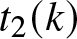 t 2 left parenthesis k right parenthesis