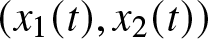 left parenthesis x 1 left parenthesis t right parenthesis comma x 2 left parenthesis t right parenthesis right parenthesis