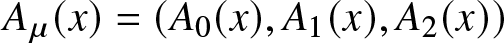 upper A mu left parenthesis x right parenthesis equals left parenthesis upper A 0 left parenthesis x right parenthesis comma upper A 1 left parenthesis x right parenthesis comma upper A 2 left parenthesis x right parenthesis right parenthesis