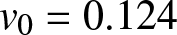 v 0 equals 0.124