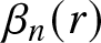 beta n left parenthesis r right parenthesis