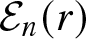 script upper E n left parenthesis r right parenthesis