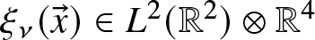 xi nu left parenthesis x right arrow right parenthesis element of upper L 2 left parenthesis double struck upper R 2 right parenthesis circled times double struck upper R 4