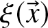 xi left parenthesis x right arrow right parenthesis