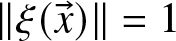 double vertical bar xi left parenthesis x right arrow right parenthesis double vertical bar equals 1