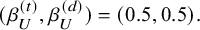 left parenthesis beta Subscript upper U Superscript left parenthesis t right parenthesis Baseline comma beta Subscript upper U Superscript left parenthesis d right parenthesis Baseline right parenthesis equals left parenthesis 0.5 comma 0.5 right parenthesis period