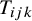 upper T Subscript i j k