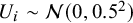 upper U Subscript i Baseline tilde script upper N left parenthesis 0 comma 0.5 squared right parenthesis