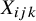 upper X Subscript i j k