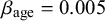 beta Subscript age Baseline equals 0.005