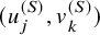 left parenthesis u Subscript j Superscript left parenthesis upper S right parenthesis Baseline comma v Subscript k Superscript left parenthesis upper S right parenthesis Baseline right parenthesis