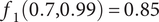 f 1 left parenthesis 0.7 comma 0.99 right parenthesis equals 0.85