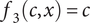 f 3 left parenthesis c comma x right parenthesis equals c