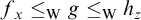 f Subscript x Baseline less than or equals Subscript normal upper W Baseline g less than or equals Subscript normal upper W Baseline h Subscript z