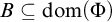 upper B subset of or equal to dom left parenthesis normal upper Phi right parenthesis