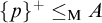 left brace p right brace Superscript plus Baseline less than or equals Subscript normal upper M Baseline upper A