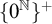 left brace 0 Superscript double struck upper N Baseline right brace Superscript plus