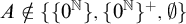 upper A not an element of StartSet StartSet 0 Superscript double struck upper N Baseline EndSet comma left brace 0 Superscript double struck upper N Baseline right brace Superscript plus Baseline comma normal empty set EndSet