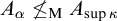 upper A Subscript alpha Baseline neither less than nor equals Subscript normal upper M Baseline upper A Subscript sup kappa