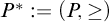 upper P Superscript asterisk Baseline colon equals left parenthesis upper P comma greater than or equals right parenthesis
