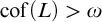 cof left parenthesis upper L right parenthesis greater than omega