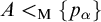 upper A less than Subscript normal upper M Baseline StartSet p Subscript alpha Baseline EndSet