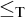 less than or equals Subscript normal upper T Baseline