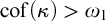 cof left parenthesis kappa right parenthesis greater than omega 1