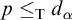 p less than or equals Subscript normal upper T Baseline d Subscript alpha