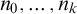 n 0 comma ellipsis comma n Subscript k Baseline