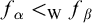 f Subscript alpha Baseline less than Subscript normal upper W Baseline f Subscript beta
